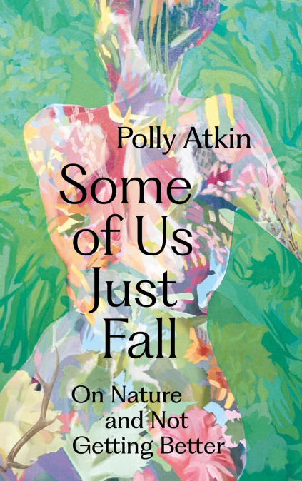 Book cover of Some Of Us Just Fall by Polly Atkin